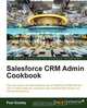 Salesforce Crm Admin Cookbook, Paul Goodey 