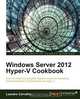 Windows Server 2012 Hyper-V Cookbook, Leandro Carvalho 
