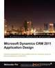 Microsoft Dynamics CRM 2011 Application Design, Mahender Pal 