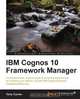 IBM Cognos 10 Framework Manager, Terry Curran 