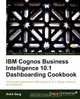 IBM Cognos Business Intelligence 10.1 Dashboarding Cookbook, Ankit Garg 
