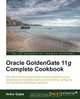 Oracle Goldengate 11g Complete Cookbook, Ankur Gupta 