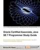 Oracle Certified Associate, Java Se 7 Programmer Study Guide, Richard M. Reese 