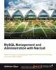 MySQL Management and Administration with Navicat, G. Khan Ozar 