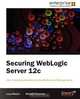 Securing Weblogic Server 12c, Luca Masini 