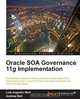 Oracle Soa Governance 11g Implementation, Luis Augusto Weir 