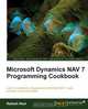 Microsoft Dynamics NAV 7 Programming Cookbook, Rakesh Raul 