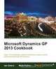 Microsoft Dynamics GP 2013 Cookbook, Ian Grieve 