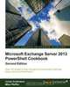 Microsoft Exchange Server 2013 Powershell Cookbook, Jonas Andersson 