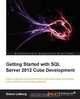 Getting Started with SQL Server 2012 Cube Development, Simon Lidberg 