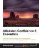 Atlassian Confluence 5 Essentials, Stefan Kohler 