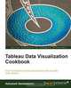 Tableau Data Visualization Cookbook, Ashutosh Nandeshwar 