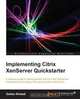 Implementing Citrix Xenserver Quickstarter, Gohar Ahmed 