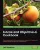 Cocoa and Objective-C Cookbook, Jeff Hawkins 
