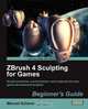 Zbrush 4 Sculpting for Games, Manuel Scherer 