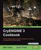 Cryengine 3 Cookbook, Dan Tracy 