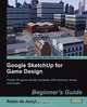 Google Sketchup for Game Design, Robin De Jongh 