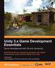 Unity 3.X Game Development Essentials, Will Goldstone 