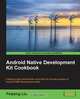 Android Native Development Kit Cookbook, Feipeng Liu 