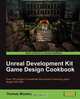 Unreal Development Kit Game Design Cookbook, Thomas O. Mooney 