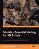 3ds Max Speed Modeling for 3D Artists, Thomas O. Mooney 
