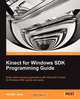 Kinect for Windows SDK Programming Guide, Abhijit Jana 
