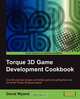 Torque 3D Game Development Cookbook, David Wyand 