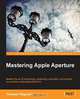Mastering Apple Aperture 3.X, Thomas Fitzgerald 