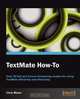 Textmate How-To, Christopher J. Mears 