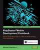 PlayStation(R)Mobile Development Cookbook, Michael Fleischauer 