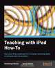 Teaching with iPad How-To, Shubhangi Harsha 