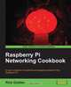 Raspberry Pi Networking Cookbook, Richard Golden 