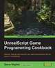 Unrealscript Game Programming Cookbook, Dave Voyles 