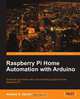 Raspberry Pi Home Automation with Arduino, Andrew K. Dennis 