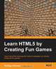Learning Html5 by Creating Fun Games, Rodrigo Formigone Silveira 
