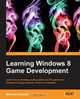 Learning Windows 8 Game Development, Michael Quandt 