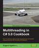 Multithreading in C# 5.0 Cookbook, Eugene Agafonov 