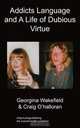 Addicts Language and a Life of Dubious Virtue, Georgina Wakefield 