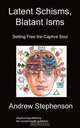 Latent Schisms, Blatant Isms, Andrew Stephenson 