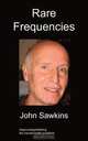 Rare Frequencies, John Sawkins 
