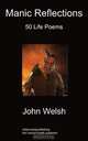 Manic Reflections, John Welsh 