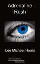 Adrenaline Rush, Lee Michael Harris 