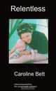 Relentless, Caroline Bett 