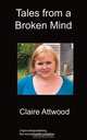 Tales From A Broken Mind, Claire Attwood 