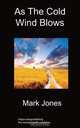 As the Cold Wind Blows, Mark Jones 