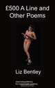 ?500 a Line and Other Poems, Liz Bentley 