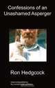 Confessions of an Unashamed Asperger, Ron Hedgcock 