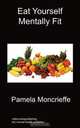 Eat Yourself Mentally Fit, Pamela Moncrieffe 
