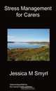 Stress Management For Carers, Jessica M Smyrl 