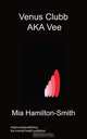 Venus Clubb Aka Vee, Mia Hamilton-Smith 